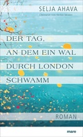 Cover: Der Tag, an dem ein Wal durch London schwamm - mareverlag