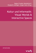 Cover: Kultur und Informatik: Visual Worlds & Interactive Spaces - H&uuml;lsbusch, W