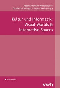 Abbildung von: Kultur und Informatik: Visual Worlds & Interactive Spaces - Hülsbusch, W
