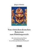 Cover: Vom r&ouml;mischen-deutschen Kaisertum zum Habsburgerreich - Shaker Media