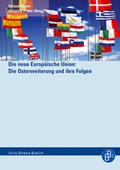 Cover: Die neue Europ&auml;ische Union: Die Osterweiterung und ihre Folgen - Verlag Barbara Budrich