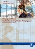 Cover: Umgang mit Wissen: Recherchen zur Empirie des P&auml;dagogischen - Verlag Barbara Budrich