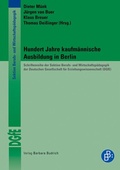 Cover: Hundert Jahre kaufm&auml;nnische Ausbildung in Berlin - Verlag Barbara Budrich