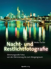 Abbildung von: Nacht- und Restlichtfotografie - dpunkt