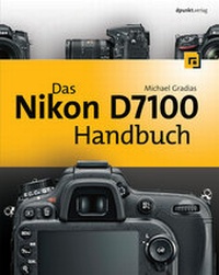 Abbildung von: Das Nikon D7100 Handbuch - dpunkt