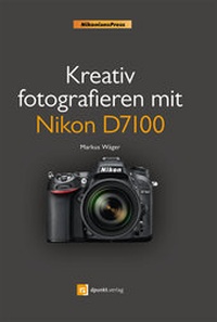 Abbildung von: Kreativ fotografieren mit Nikon D7100 - dpunkt