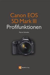 Abbildung von: Canon EOS 5D  Mark III Profifunktionen - dpunkt