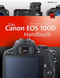 Abbildung von: Das Canon EOS 100D Handbuch - dpunkt
