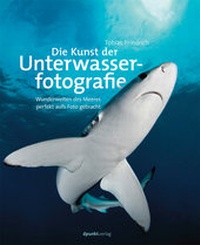 Abbildung von: Die Kunst der Unterwasserfotografie - dpunkt