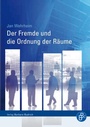Cover: Der Fremde und die Ordnung der Räume - Verlag Barbara Budrich