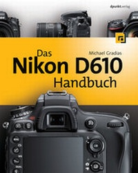 Abbildung von: Das Nikon D610 Handbuch - dpunkt