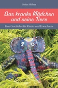 Cover: Das kranke M&auml;dchen und seine Tiere - Shaker Media