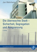 Cover: Die &uuml;berwachte Stadt - Sicherheit, Segregation und Ausgrenzung - Verlag Barbara Budrich