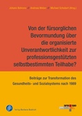 Cover: Von der f&uuml;rsorglichen Bevormundung &uuml;ber die organisierte Unverantwortlichkeit zur professionsgest&uuml;tzten selbstbestimmten Teilhabe? - Verlag Barbara Budrich