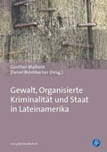 Cover: Gewalt, Organisierte Kriminalit&auml;t und Staat in Lateinamerika - Verlag Barbara Budrich