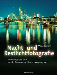 Abbildung von: Nacht- und Restlichtfotografie - dpunkt