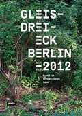 Cover: Gleisdreieck Berlin 2012 - JOVIS Verlag