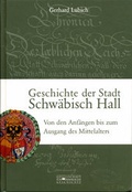 Cover: Geschichte der Stadt Schw&auml;bisch Hall - Gesellschaft f&uuml;r Fr&auml;nkische Geschichte