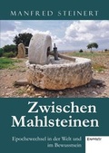 Cover: Zwischen Mahlsteinen - Epochewechsel in der Welt und im Bewusstsein - Engelsdorfer Verlag