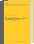 Cover: Die Unzust&auml;ndigkeitserkl&auml;rung des Schiedsgerichts - Sellier European Law Publishers