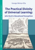 Cover: The Practical Divinity of Universal Learning - Verlag f&uuml;r Kultur und Wissenschaft