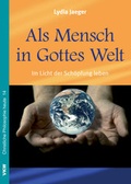 Cover: Als Mensch in Gottes Welt: Im Licht der Sch&ouml;pfung leben - Verlag f&uuml;r Kultur und Wissenschaft