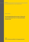 Cover: Zust&auml;ndigkeitsbestimmender Zeitpunkt und perpetuatio fori im internationalen Zivilprozess - Sellier European Law Publishers