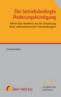 Abbildung von: Die betriebsbedingte Änderungskündigung - Sellier European Law Publishers