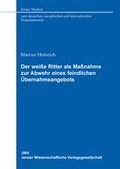 Abbildung von: Der weiße Ritter als Maßnahme zur Abwehr eines feindlichen Übernahmeangebots - Sellier European Law Publishers