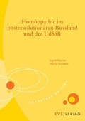 Cover: Hom&ouml;opathie im postrevolution&auml;ren Russland und der UdSSR - NATUR UND MEDIZIN  KVC Verlag