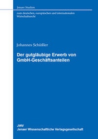 Abbildung von: Der gutgläubige Erwerb von GmbH-Geschäftsanteilen - Sellier European Law Publishers