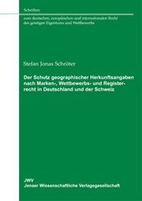 Abbildung von: Der Schutz geographischer Herkunftsangaben nach Marken-, Wettbewerbs- und Registerrecht in Deutschland und der Schweiz - Sellier European Law Publishers
