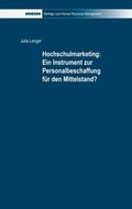 Cover: Hochschulmarketing: Ein Instrument zur Personalbeschaffung f&uuml;r den Mittelstand? - Driesen, H. H. Dr.