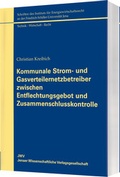 Cover: Kommunale Strom- und Gasverteilernetzbetreiber zwischen Entflechtungsgebot und Zusammenschlusskontrolle - Sellier European Law Publishers