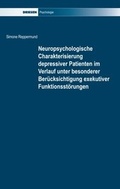 Cover: Neuropsychologische Charakterisierung depressiver Patienten im Verlauf unter besonderer Ber&uuml;cksichtigung exekutiver Funktionsst&ouml;rungen - Driesen, H. H. Dr.