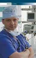 Cover: Mythos Arzt? - Driesen, H. H. Dr.