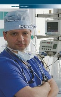 Enlarge image Cover: Mythos Arzt? - Driesen, H. H. Dr.