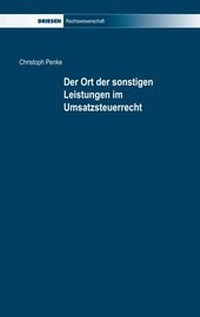 Abbildung von: Der Ort der sonstigen Leistungen im Umsatzsteuerrecht - Driesen, H. H. Dr.