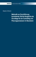Cover: Methodik zur Durchf&uuml;hrung Konsistenter Soll-Ist-Vergleiche als Grundlage f&uuml;r ein Controlling von Planungsprozessen im Bauwesen - Driesen, H. H. Dr.