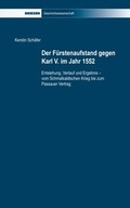Cover: Der F&uuml;rstenaufstand gegen Karl V. im Jahr 1552 - Driesen, H. H. Dr.