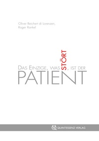 Abbildung von: Das Einzige, was stört, ist der Patient - Quintessenz Verlag