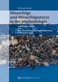 Cover: Misserfolge und Misserfolgsstorys in der Implantologie - Quintessenz Verlag