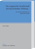 Cover: Die ungarische Gesellschaft mit beschr&auml;nkter Haftung - Sellier European Law Publishers