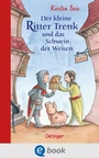 Cover: Der kleine Ritter Trenk und das Schwein der Weisen - Oetinger
