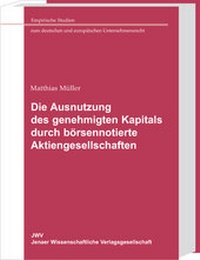 Abbildung von: Die Ausnutzung des genehmigten Kapitals durch börsennotierte Aktiengesellschaften - Sellier European Law Publishers
