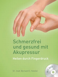 Abbildung von: Schmerzfrei und gesund mit Akupressur (inkl. DVD) - KVM - Der Medizinverlag, Ein Unternehmen der Quintessenz Verlagsgruppe