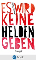 Cover: Es wird keine Helden geben - Oetinger