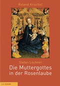 Cover: Stefan Lochner. Die Muttergottes in der Rosenlaube - E. A. Seemann Verlag