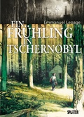 Cover: Ein Fr&uuml;hling in Tschernobyl - Splitter-Verlag