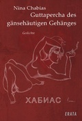 Cover: Guttapercha des g&auml;nseh&auml;utigen Geh&auml;nges - sisifo // Leipziger Literaturverlag